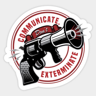 Communicate Don't Exterminate - Nonviolence Inspirational Sticker